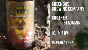 Read more about the article Greenbush Brewing Company’s Brother Benjamin – 10.1% Imperial IPA