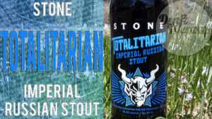 Read more about the article Stone Brewing – Totalitarian Imperial Russian Stout and Nutista Nutbutter