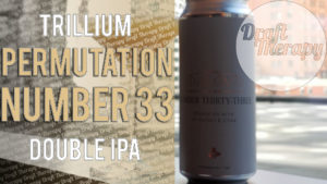 Read more about the article Trillium Brewing Company – Permutation Thirty-Three Double IPA Review