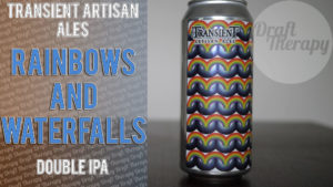 Read more about the article Transient Artisan Ales – Rainbows and Waterfalls Double IPA