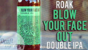 Read more about the article Roak Brewing Company –  Blow Your Face Out Double IPA