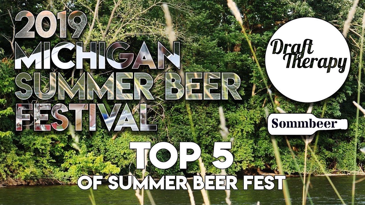 You are currently viewing 2019 MI Summer Beer Fest – Sommbeer and Draft Therapy Top 5 Beers